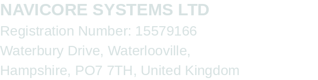 NAVICORE SYSTEMS LTD — Registration Number 15579166, Waterbury Drive, Waterlooville, Hampshire, PO7 7TH, United Kingdom